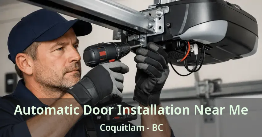 Automatic Door Installation Near Me Coquitlam - BC Automatic Door Installation Near Me Coquitlam - BC