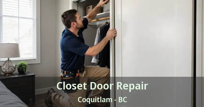 Closet Door Repair Coquitlam - BC