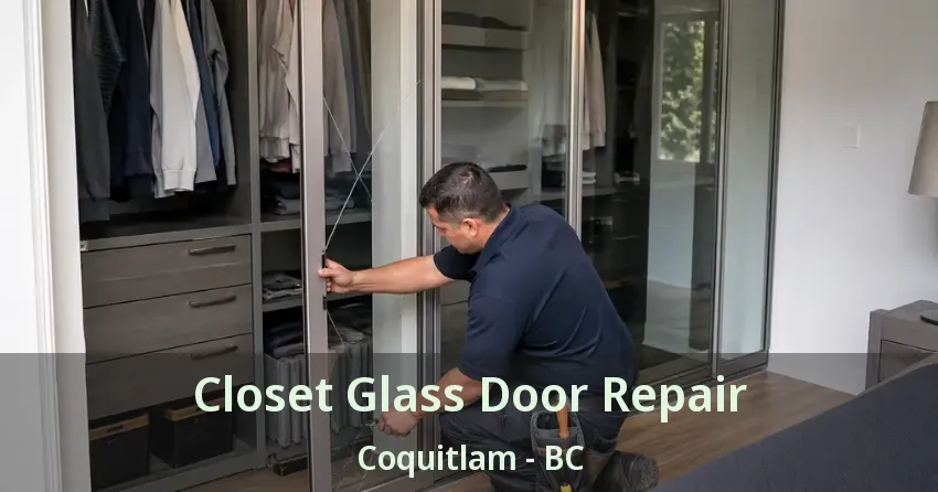 Closet Glass Door Repair Coquitlam - BC