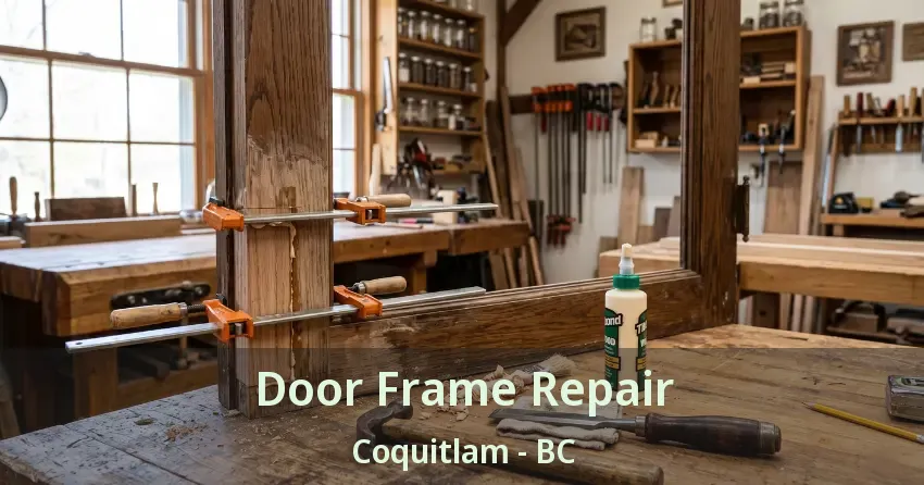 Door Frame Repair Coquitlam - BC Door Frame Repair Coquitlam - BC