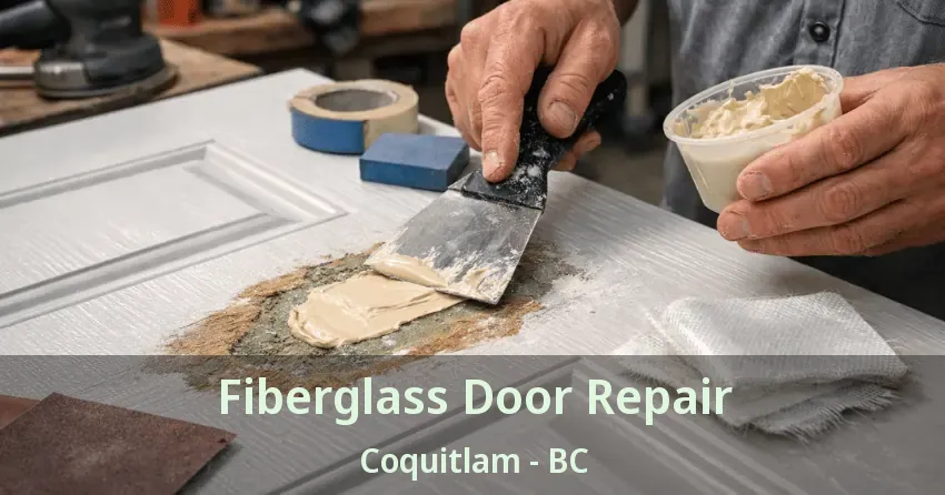 Fiberglass Door Repair Coquitlam - BC Fiberglass Door Repair Coquitlam - BC