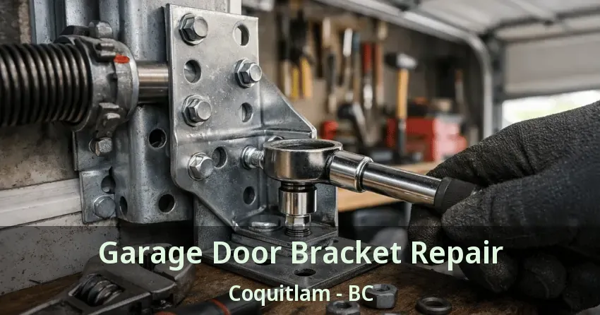 Garage Door Bracket Repair Coquitlam - BC
