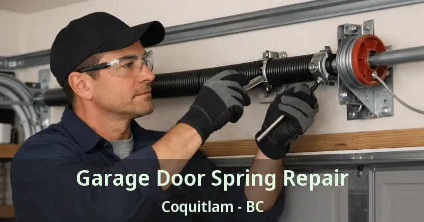 Garage Door Spring Repair Coquitlam - BC Garage Door Spring Repair Coquitlam - BC