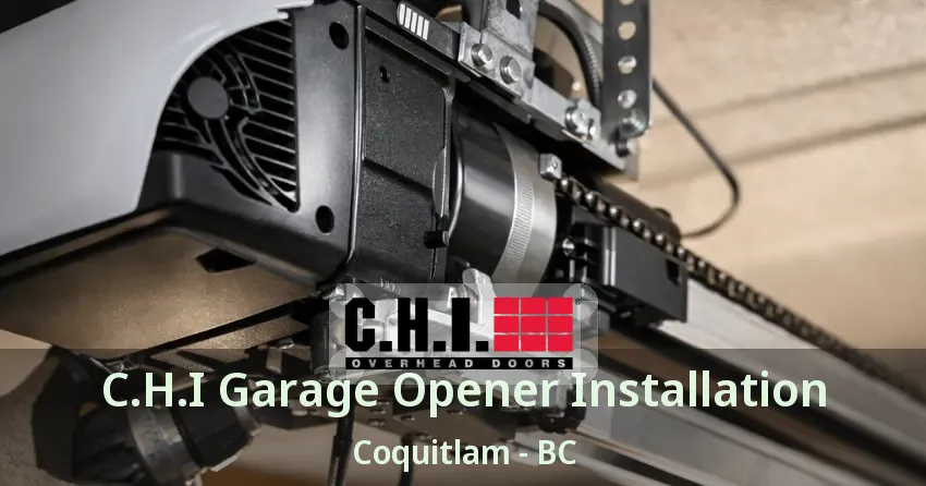C.H.I Garage Opener Installation Coquitlam - BC
