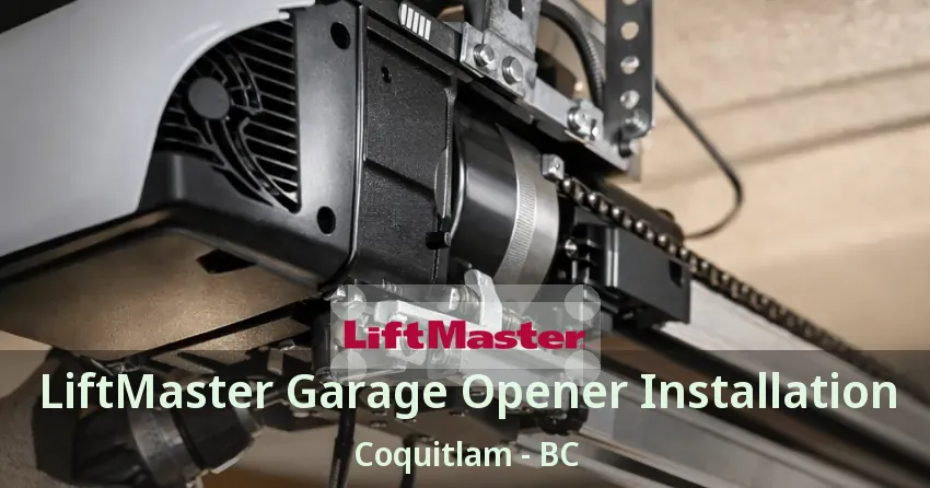 LiftMaster Garage Opener Installation Coquitlam - BC LiftMaster Garage Opener Installation Coquitlam - BC