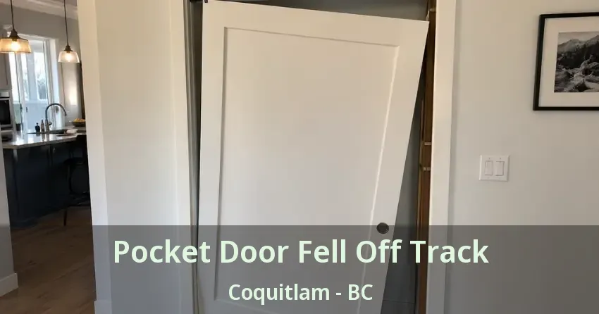 Pocket Door Fell Off Track Coquitlam - BC