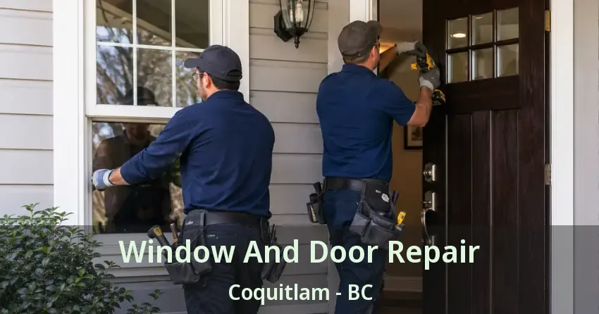 Window And Door Repair Coquitlam - BC Window And Door Repair Coquitlam - BC